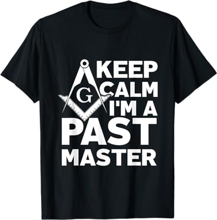 Keep Calm I'm a Past Master - Masonic Freemason T-Shirt