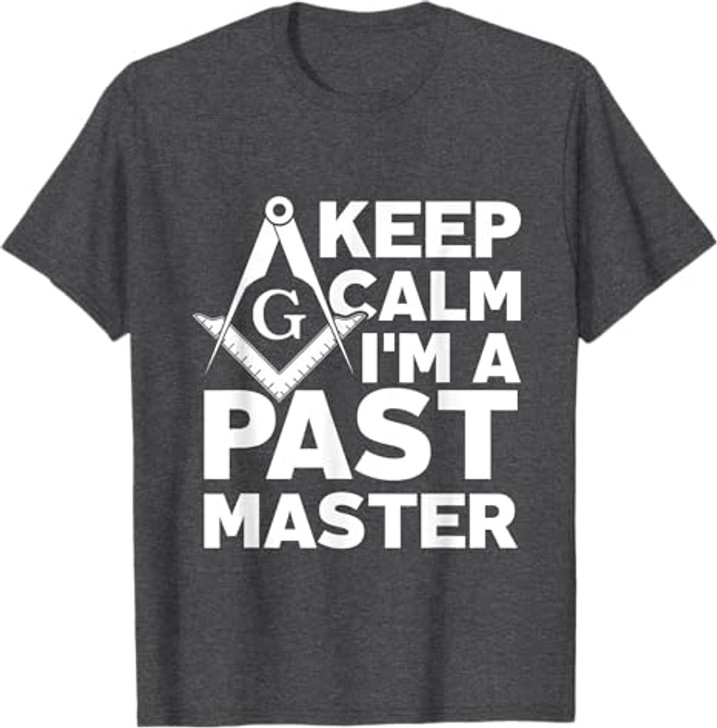 Keep Calm I'm a Past Master - Masonic Freemason T-Shirt