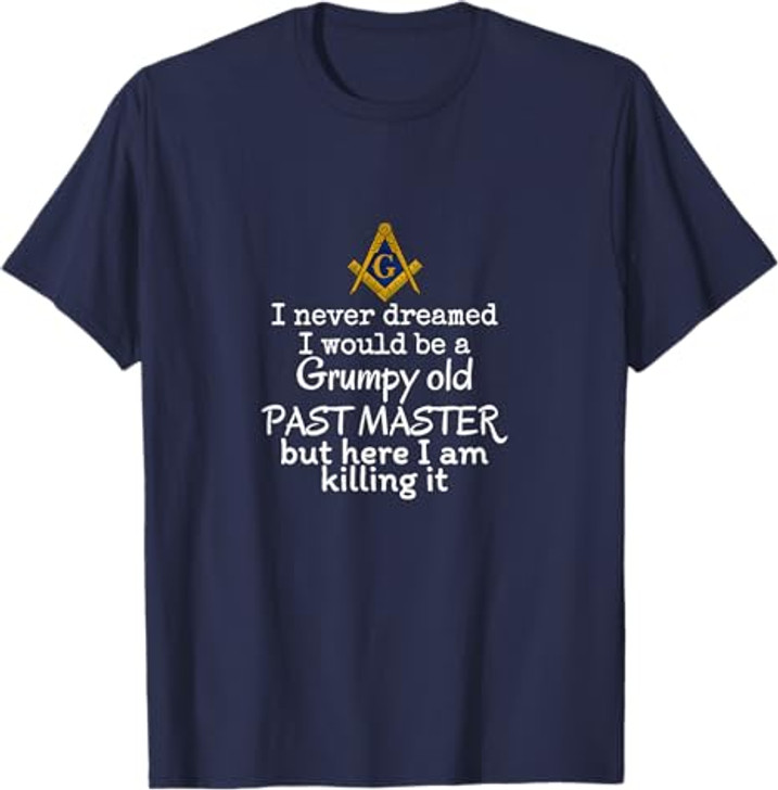Grumpy old Past master Funny Freemasonry lodge masonic T-Shirt