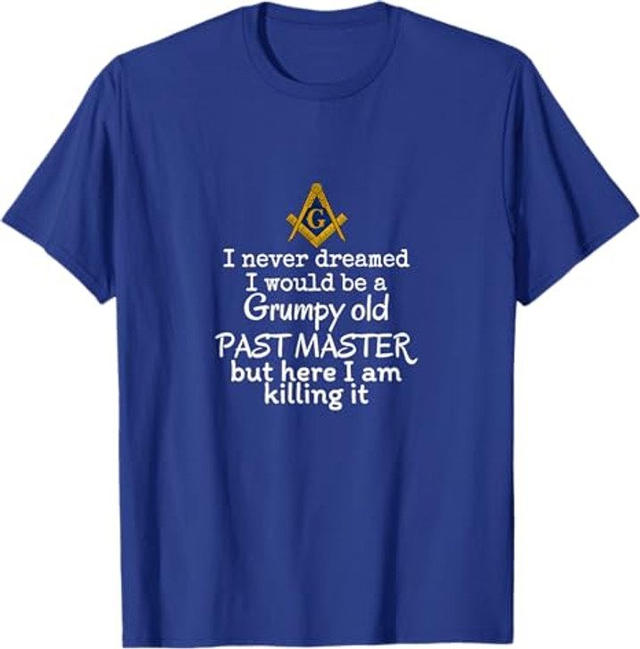 Grumpy old Past master Funny Freemasonry lodge masonic T-Shirt