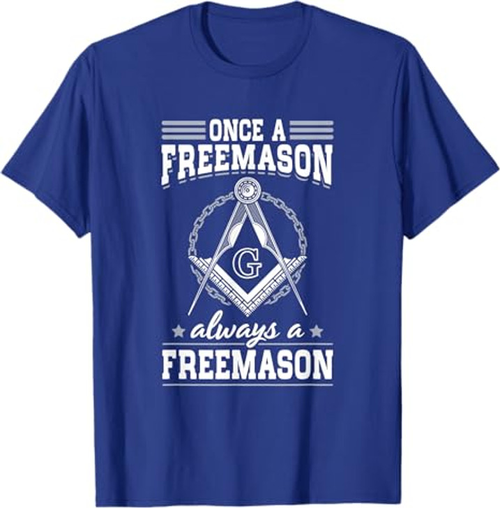 Always A Freemasons Masonry Masonic Freemason Freemasonry T-Shirt