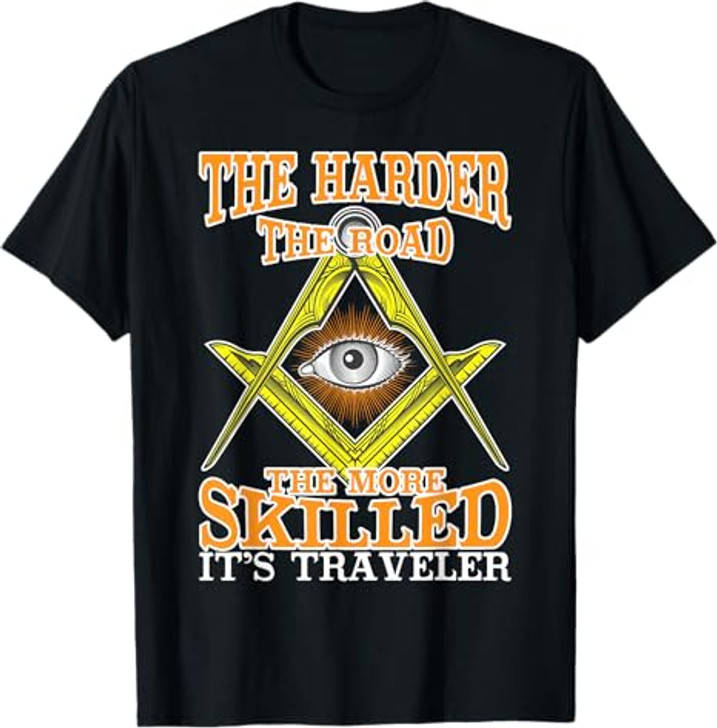 The Harder The Road Freemason Masonic Freemasonry T-Shirt