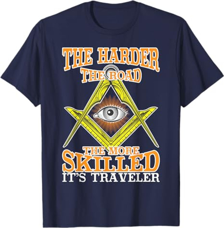 The Harder The Road Freemason Masonic Freemasonry T-Shirt