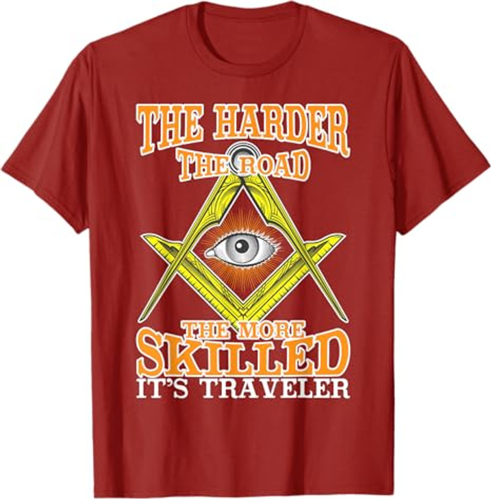 The Harder The Road Freemason Masonic Freemasonry T-Shirt