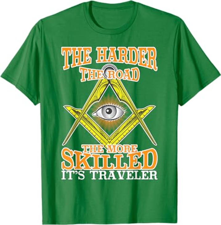 The Harder The Road Freemason Masonic Freemasonry T-Shirt