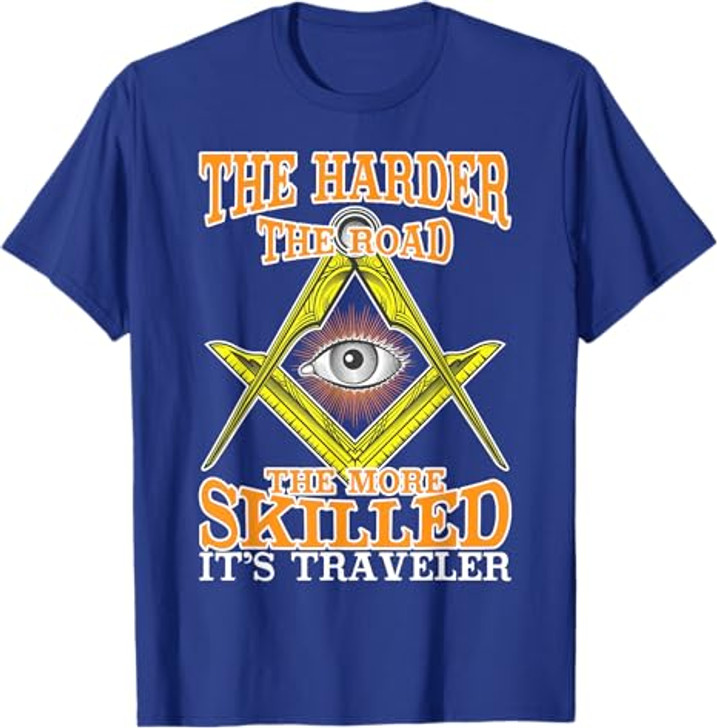 The Harder The Road Freemason Masonic Freemasonry T-Shirt