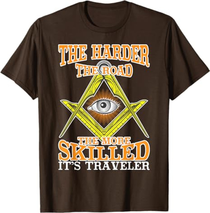 The Harder The Road Freemason Masonic Freemasonry T-Shirt