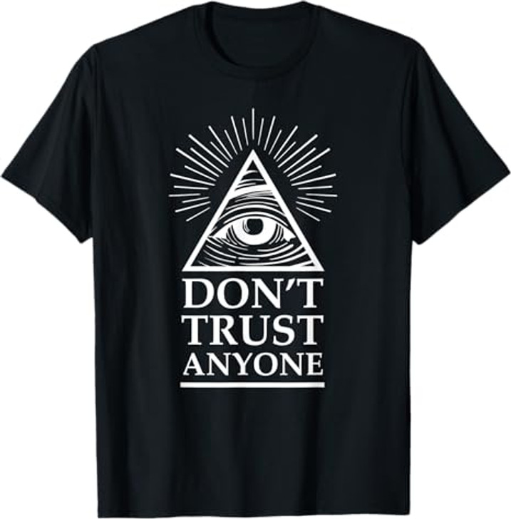 Illuminati Freemasonry Do Not Trust Anyone T-Shirt