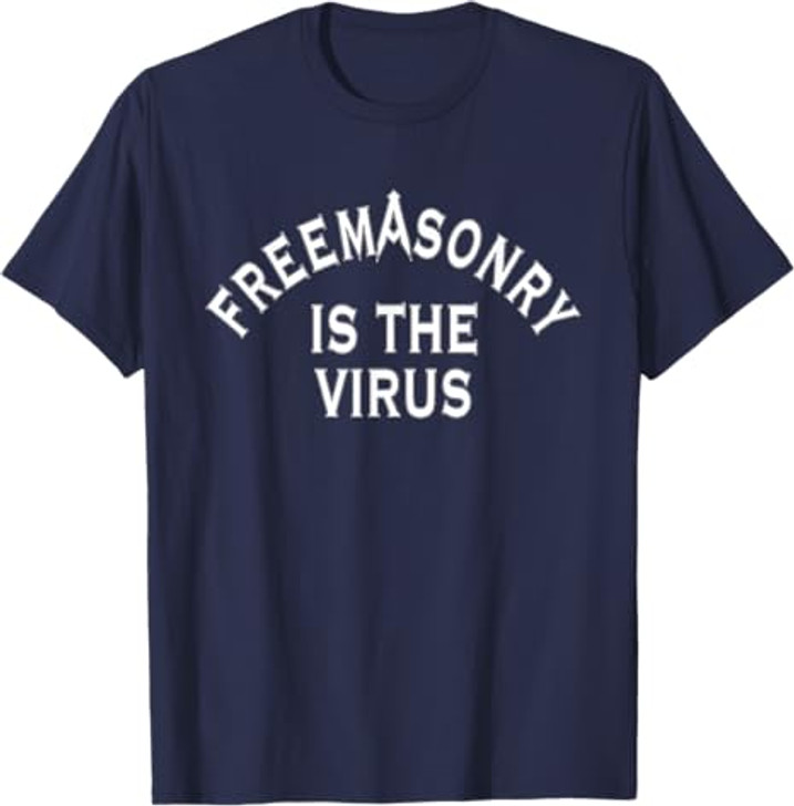 Freemasonry Is The Virus T-Shirt