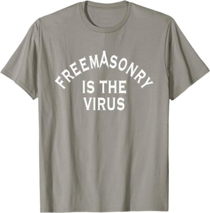 Freemasonry Is The Virus T-Shirt