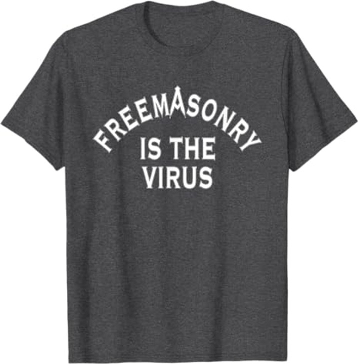 Freemasonry Is The Virus T-Shirt