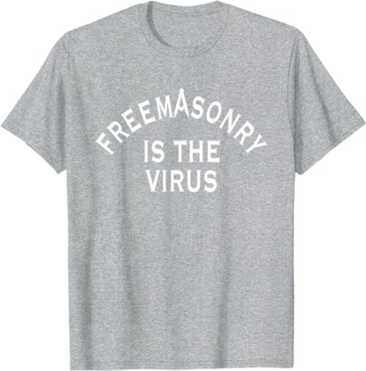 Freemasonry Is The Virus T-Shirt