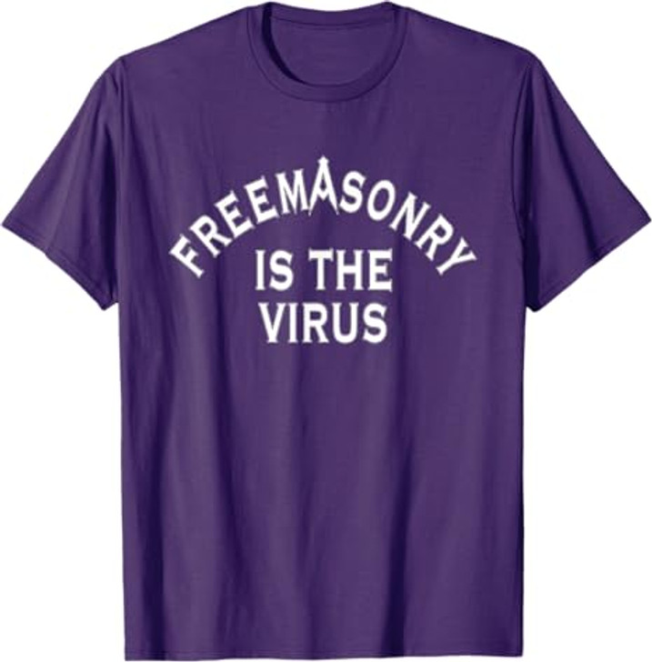 Freemasonry Is The Virus T-Shirt