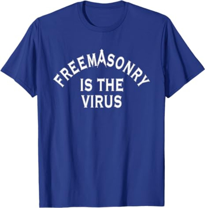 Freemasonry Is The Virus T-Shirt