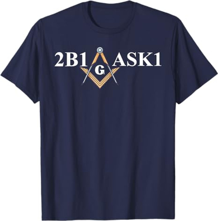 Masonic 2b1ask1 Freemason T-Shirt