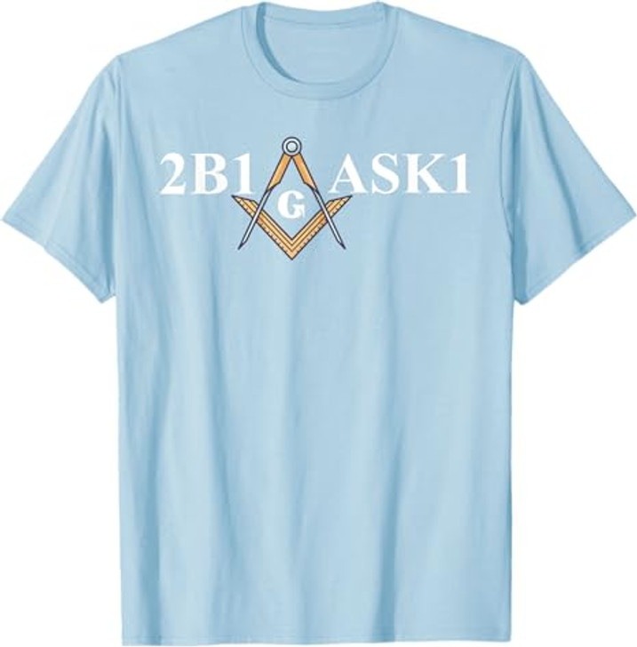 Masonic 2b1ask1 Freemason T-Shirt