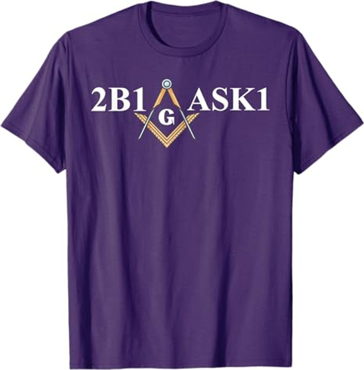 Masonic 2b1ask1 Freemason T-Shirt