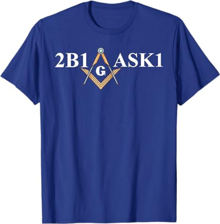 Masonic 2b1ask1 Freemason T-Shirt