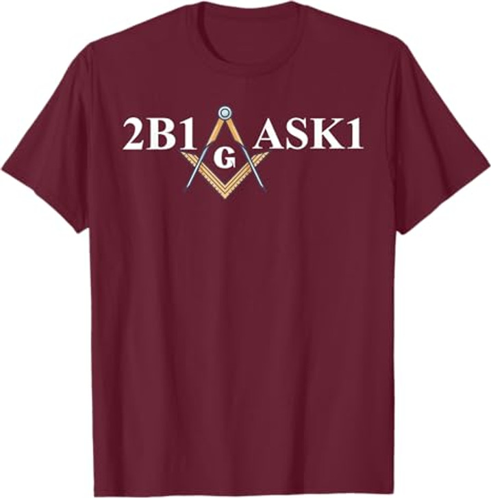 Masonic 2b1ask1 Freemason T-Shirt