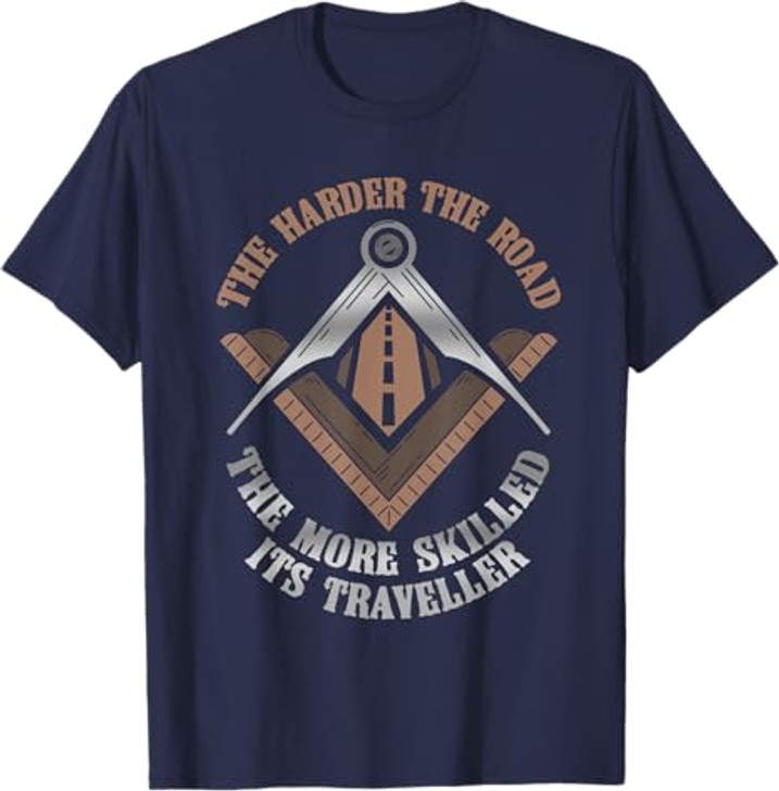 Masonic Freemasonry Fraternal Square Compass The Harder The T-Shirt