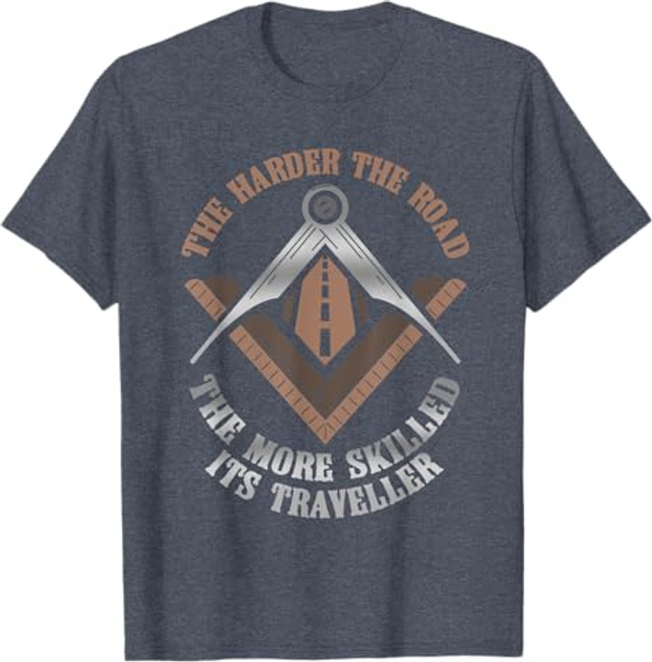 Masonic Freemasonry Fraternal Square Compass The Harder The T-Shirt