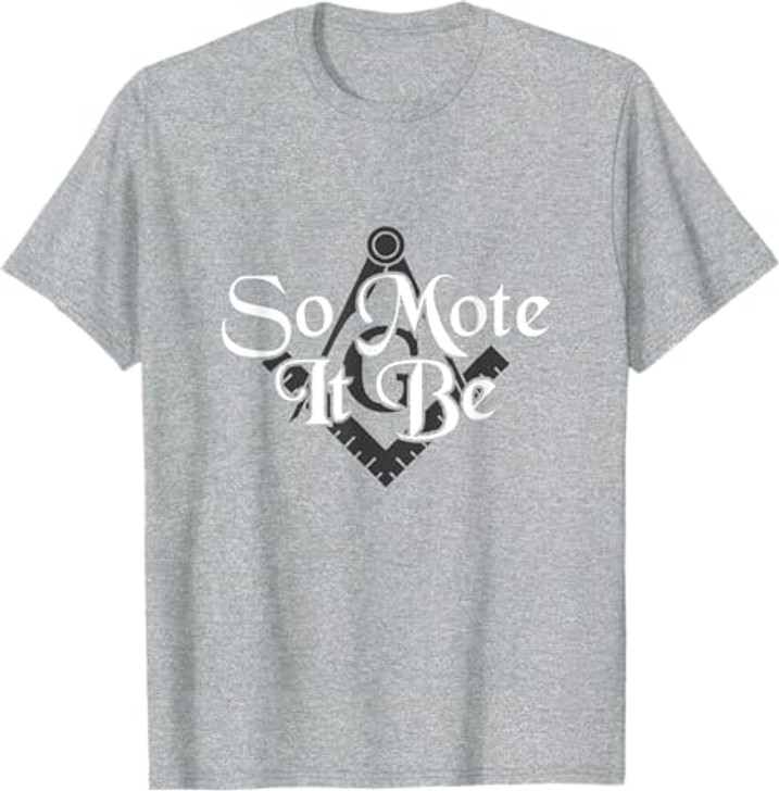 So Mote It Be Square Compass Freemason Freemasonry T-Shirt