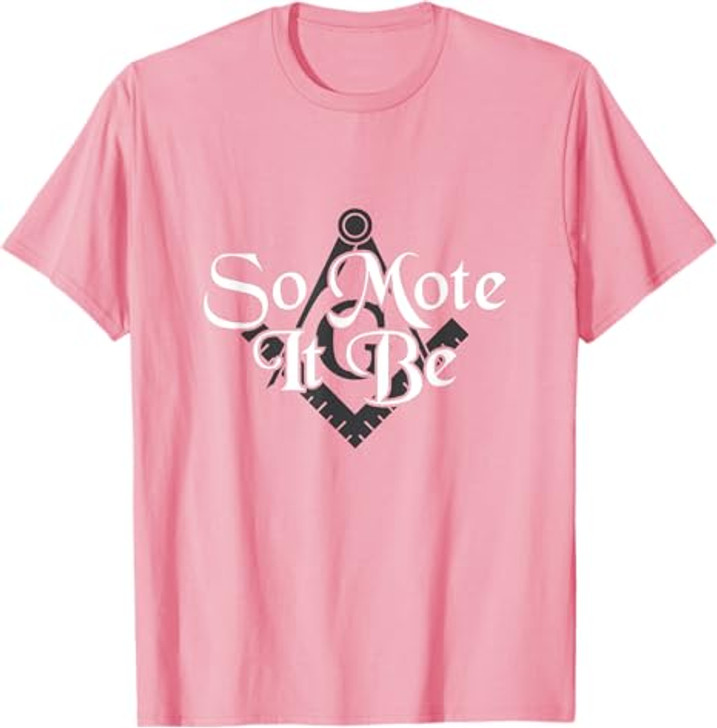 So Mote It Be Square Compass Freemason Freemasonry T-Shirt