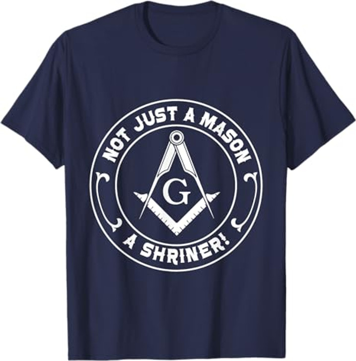 Not Just a Mason a Shriner - Masonic Freemason T-Shirt
