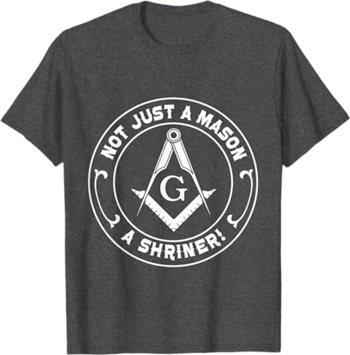Not Just a Mason a Shriner - Masonic Freemason T-Shirt