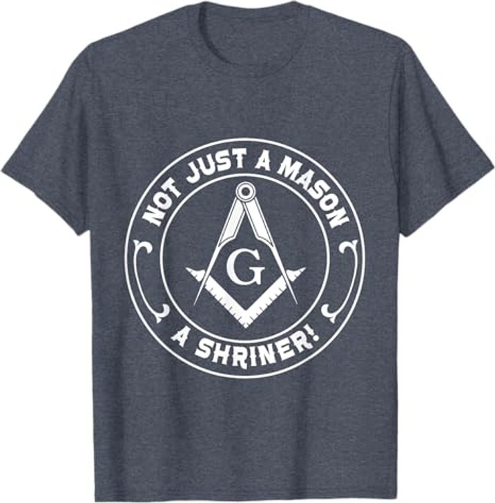 Not Just a Mason a Shriner - Masonic Freemason T-Shirt