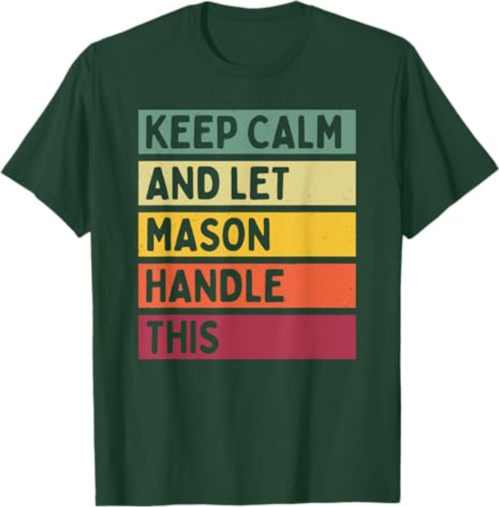 Keep Calm And Let Mason Handle This Funny Retro Quote T-Shirt