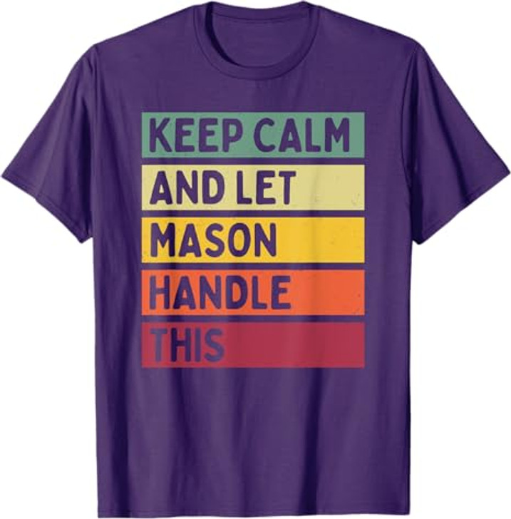 Keep Calm And Let Mason Handle This Funny Retro Quote T-Shirt