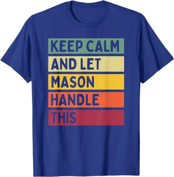 Keep Calm And Let Mason Handle This Funny Retro Quote T-Shirt