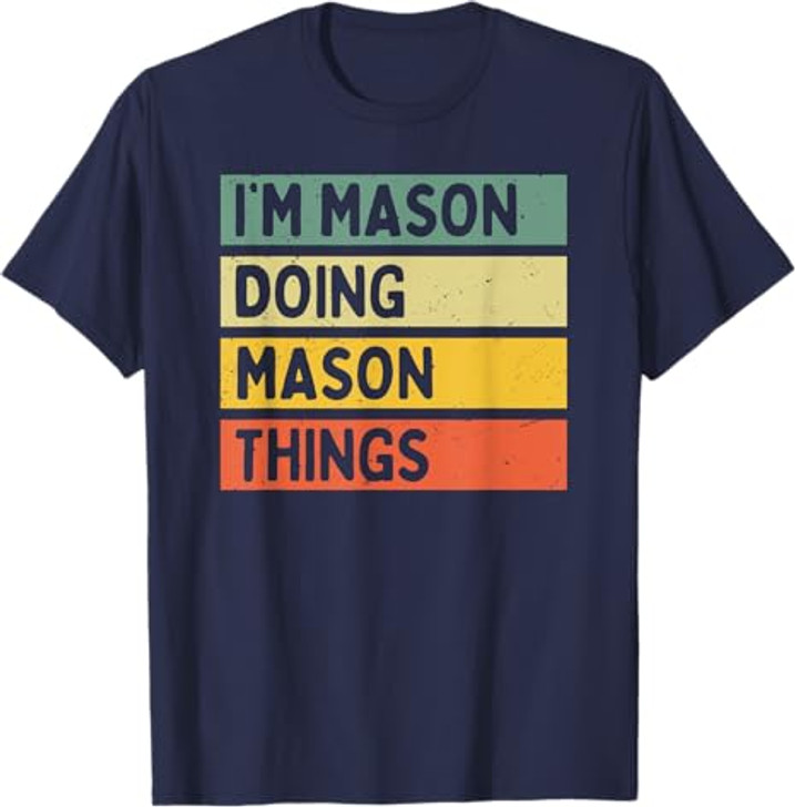 I'm Mason Doing Mason Things Funny Personalized Quote T-Shirt