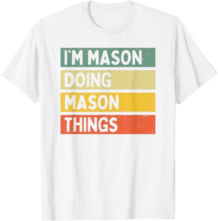 I'm Mason Doing Mason Things Funny Personalized Quote T-Shirt