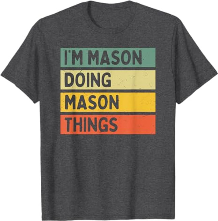 I'm Mason Doing Mason Things Funny Personalized Quote T-Shirt