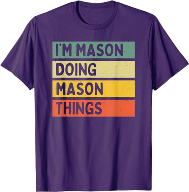 I'm Mason Doing Mason Things Funny Personalized Quote T-Shirt