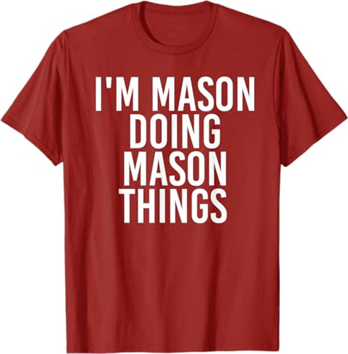 I'M MASON DOING MASON THINGS Funny Birthday Name Gift Idea T-Shirt