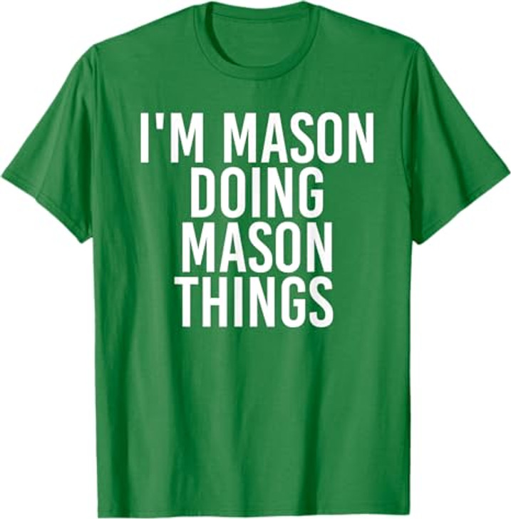 I'M MASON DOING MASON THINGS Funny Birthday Name Gift Idea T-Shirt