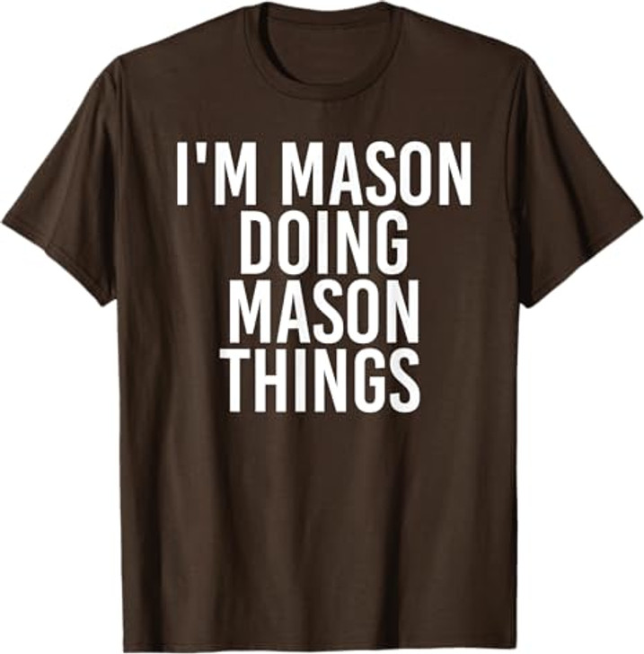 I'M MASON DOING MASON THINGS Funny Birthday Name Gift Idea T-Shirt