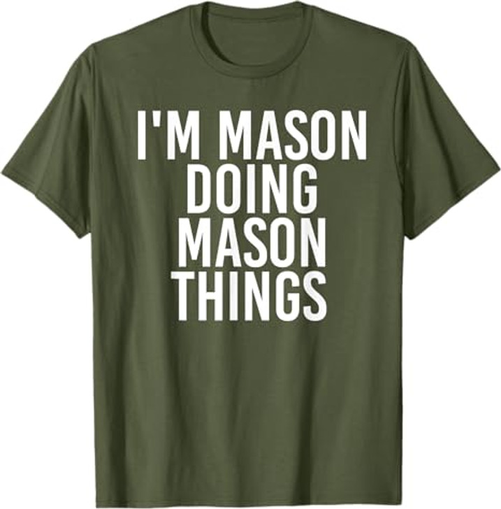 I'M MASON DOING MASON THINGS Funny Birthday Name Gift Idea T-Shirt