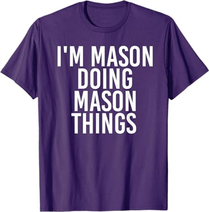 I'M MASON DOING MASON THINGS Funny Birthday Name Gift Idea T-Shirt