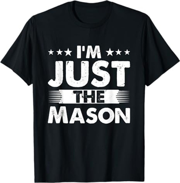 Mason Profession I'm Just The Mason T-Shirt