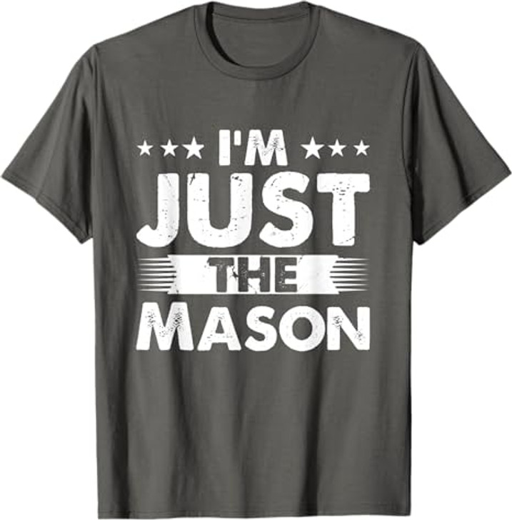 Mason Profession I'm Just The Mason T-Shirt