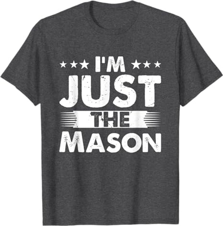 Mason Profession I'm Just The Mason T-Shirt