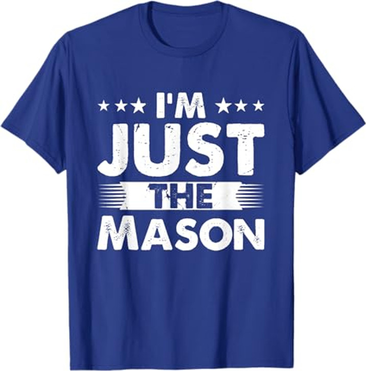 Mason Profession I'm Just The Mason T-Shirt