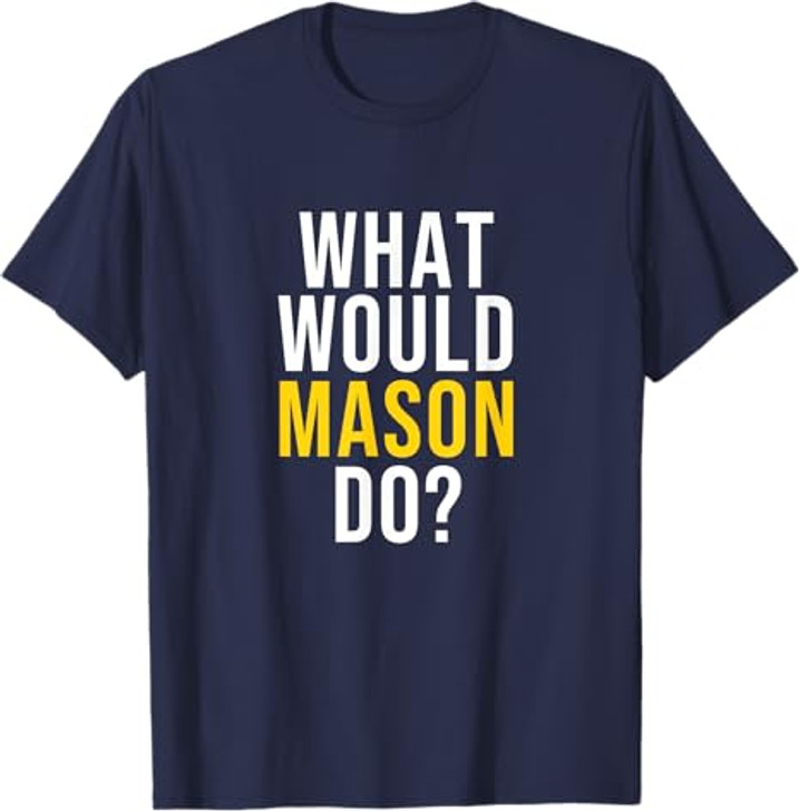 What Would Mason Do T Shirt