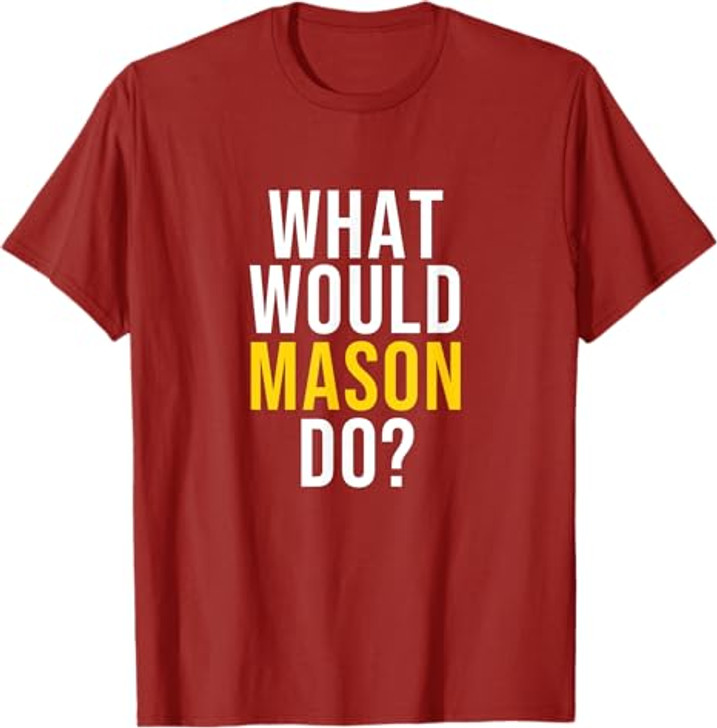 What Would Mason Do T Shirt