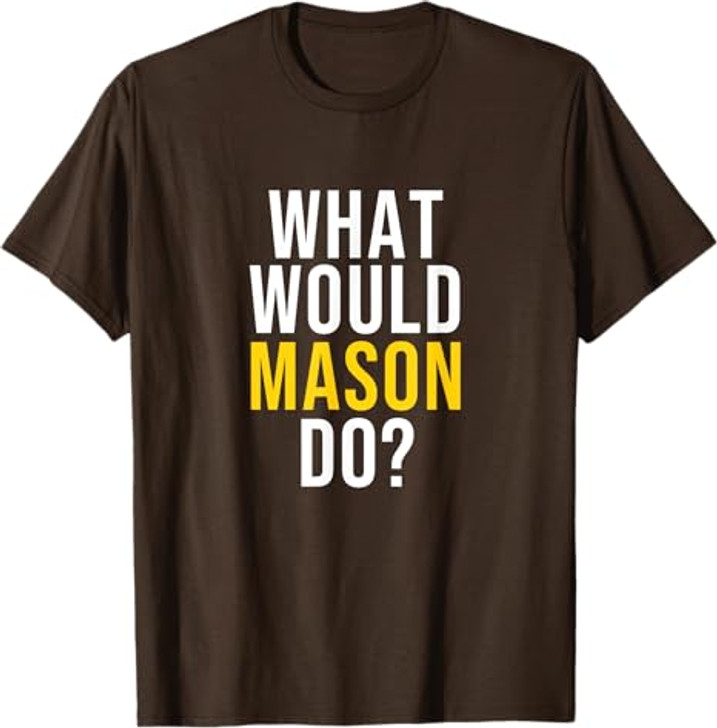 What Would Mason Do T Shirt