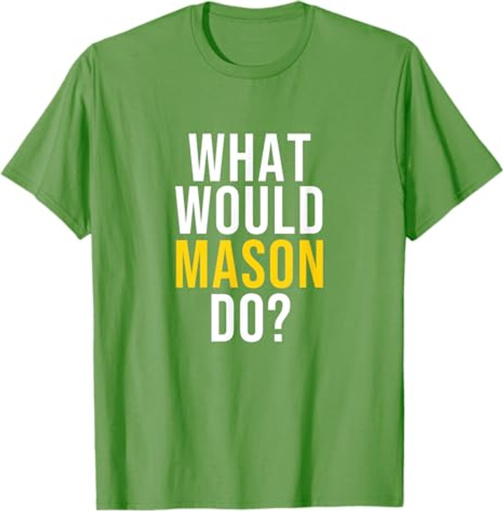 What Would Mason Do T Shirt